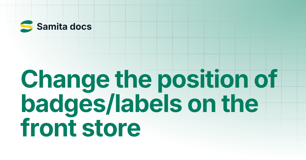Change the position of badges/labels on the front store | Samita docs